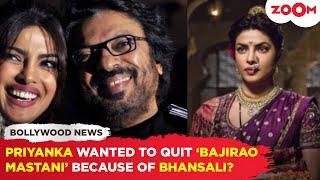Priyanka Chopra wanted to quit 'Bajirao Mastani' in just three days because of Bhansali's work style