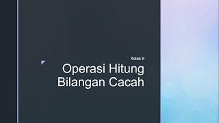 Operasi Hitung Bilangan Cacah (Penjumlahan, Pengurangan, Pembagian, Perkalian, Campuran) | Kelas 6