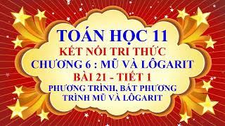 Toán học lớp 11 - Kết nối tri thức - Chương 6 - Bài 21 - Phương trình, BPT mũ và lôgarit - Tiết 1