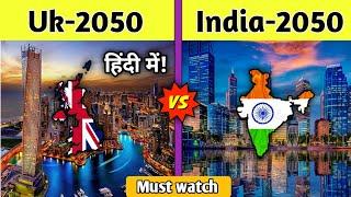 India 2050 VS United Kingdom 2050 Future country comparison-India vs Uk 2050 comparison in hindi #7