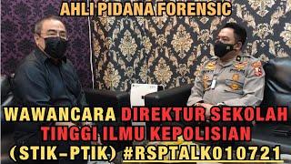 WAWANCARA DIREKTUR SEKOLAH TINGGI ILMU KEPOLISIAN (STIK-PTIK) #RSPTALK010721