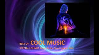 BEST OF COOL MUSIC SPECIAL LOUNGE Disco & Nu Disco House MIX original