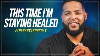 This Time I'm Staying Healed | Therapy Thursday | Will Jackson