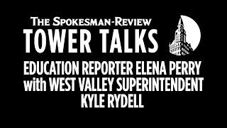 Tower Talks: Education Reporter Elena Perry with West Valley Superintendent Kyle Rydell