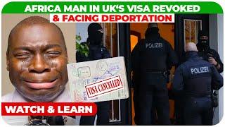 UK Based African 's Visa Revoked & Faces  Prison Sentence