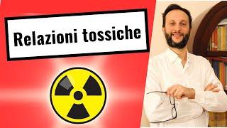 RELAZIONI TOSSICHE: come riconoscerle e come uscirne