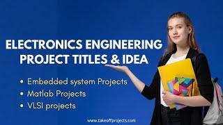 100+ Electronics Project Ideas & Titles 2022 | Engineering Projects | Final Year Projects