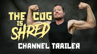 The Cog is Shred: Channel Trailer