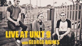 Live At Unit 9 with... George Baines