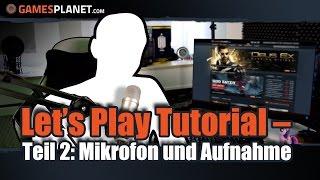 Let's Play Tutorial | So wirst du Let's Play-Profi #002 - Mikrofone und Aufnahme-Software