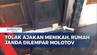 Menolak Ajakan Menikah, Rumah Janda Dilempar Bom Molotov