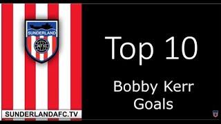 Sunderlandafctv - Top Ten Bobby Kerr goals