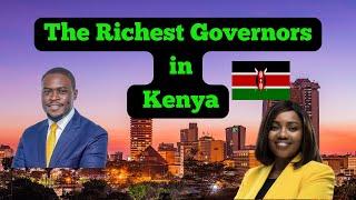 Top 10 Richest Governors in Kenya 2024
