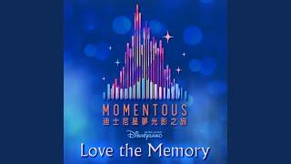 Love the Memory (From Hong Kong Disneyland Resort "Momentous" Nighttime Spectacular)