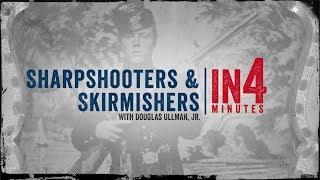 Sharpshooters & Skirmishers: The Civil War in Four Minutes