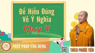 Để Hiểu Đúng Về Ý Nghĩa Quy Y - Thầy Thích Phước Tiến 2017