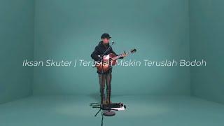 Iksan Skuter - Teruslah Miskin Teruslah Bodoh  Live iRL STUDIOS