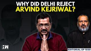 Editorial With Sujit Nair | Why Did Delhi Reject Arvind Kejriwal? | Delhi Assembly Polls | AAP | BJP