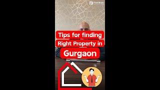  Finding the right property in Gurgaon can be overwhelming!