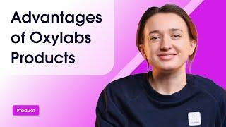 Advantages of Oxylabs Products