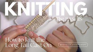 Knitting the Basics: How to Knit the Long Tail Cast On