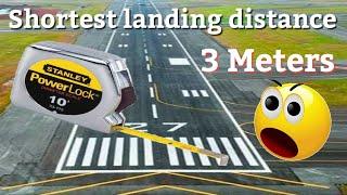 The shortest landing distance ever in history 10 feet 5 inched (3 meters)