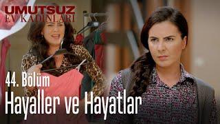 Hayaller ve hayatlar! - Umutsuz Ev Kadınları 44. Bölüm