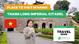 BEST PLACE TO VISIT IN HANOI | Thang Long Imperial Citadel | Historical Place