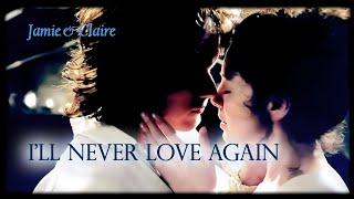 Outlander. Jamie & Claire.  I'll Never Love Again