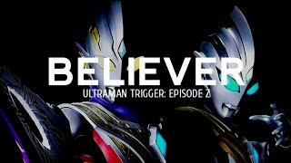 Believer (Ultraman Trigger: Episode Z Ending) Lyrics