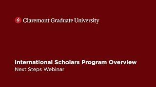 Claremont Graduate University's International Scholars Program Overview and Next Steps Webinar