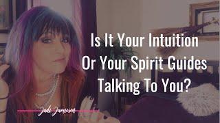 Intuition vs Spirit Guides - What one is talking to you?