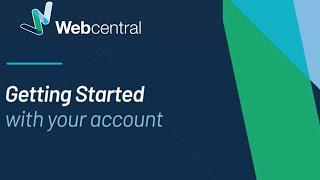 Getting Started With Your Webcentral Account