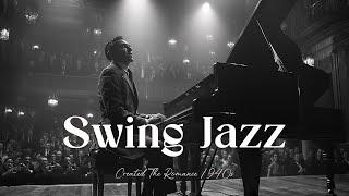 Swing Jazz 1940s  Classic Swing Music from the 40s [Jazz, Swing Jazz, Jazz Classic, Smooth Jazz]