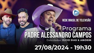 AO VIVO: PROGRAMA PADRE ALESSANDRO CAMPOS NA REDE BRASIL DE TELEVISÃO - 27.08.2024