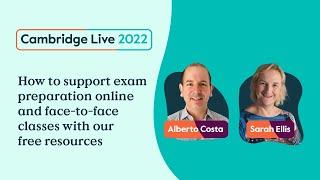 How to support exam prep with our free resources - Alberto Costa and Sarah Ellis - Cambridge Live