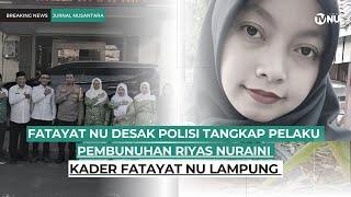 Fatayat NU Desak Polisi Tangkap Pelaku Pembunuhan Riyas Nuraini