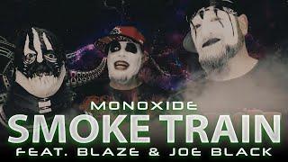 Monoxide "Smoke Train" ft. Blaze & Joey Black (Official Music Video)