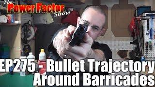 Episode 275 - Bullet Trajectory Around Barricades