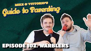 102. Warblers - Mike & Vittorio's Guide to Parenting