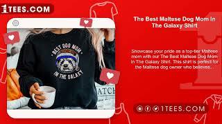 The Best Maltese Dog Mom In The Galaxy Shirt