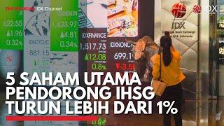 5 Saham Utama Pendorong IHSG Turun Lebih dari 1% | IDX CHANNEL