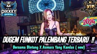 DJ BERSAMA BINTANG X ASMARA YANG KANDAS ( NEW) DUGEM FUNKOT PALEMBANG TERBARU 2024