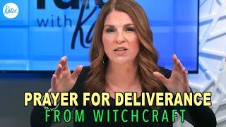 Prayer For Deliverance From Witchcraft // Katie Souza