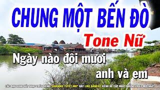 Karaoke Chung Một Bến Đò Tone Nữ Cha Cha ( LaThứ ) Tuyết Nhi Organ