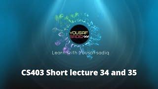 CS403 lecture 34 | CS403 short lectures 35 | CS403 short lecture 34 | CS403 lecture 35 | Sir Yousaf