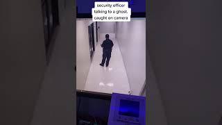 Security Officer Talking To A Ghost