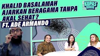 KHALID BASALAMAH AJARKAN BERAGAMA TANPA AKAL SEHAT? I Ft. Ade Armando