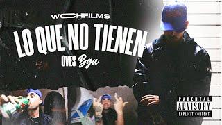 @ovesbga - Lo Que No Tienen (Video Oficial)  | WCHFILMS
