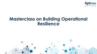 Masterclass on Building Operational Resilience